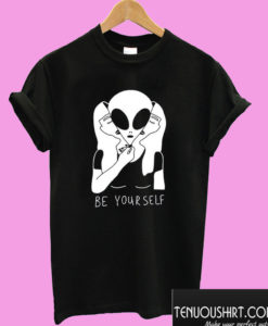 Be Yourself Alien T shirt