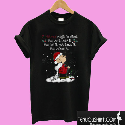 Christmas Magic Is Silent You Don’t Hear It You Feel It You Know It You Believe It T shirt