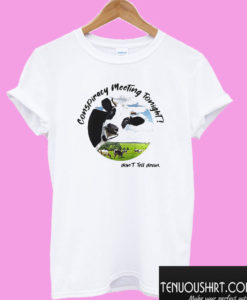 Devin Nunes Cow Conspiracy Meeting Tonight T shirt