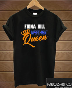 Fiona Hill Queen T shirt