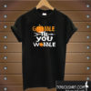 Gobble Til You Wobble Happy Thanksgiving Turkeys T shirt