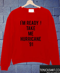 Golden Girls - I'm Ready Take Me Hurricane '91 Crewneck Sweatshirt