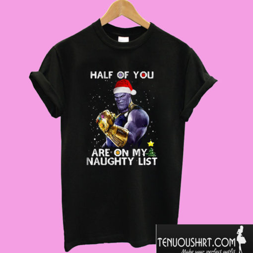 Half Of You Are On My Naughty List Thanos Christmas T shirt