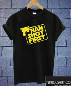 Han Shot First T shirt