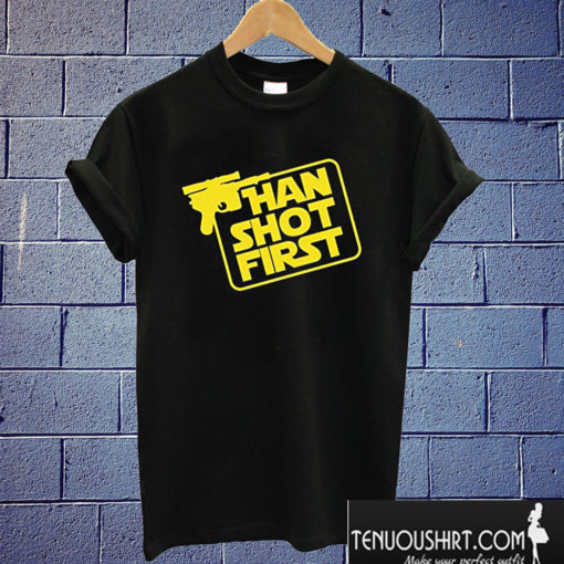 Han Shot First T shirt