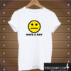 Have A Day T shirt