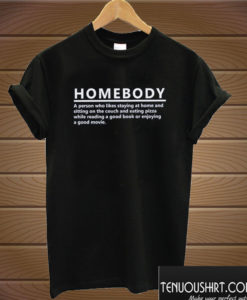 Homebody Definition T shirt