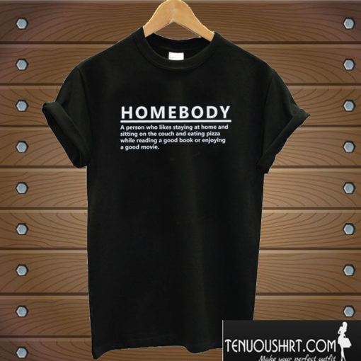 Homebody Definition T shirt