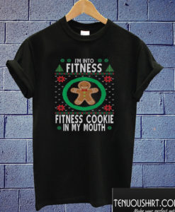 I’m Into Fitness Fitness Cookie In My Mouth Christmas T shirt