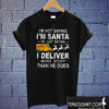 I’m Not Saying I’m Santa I’m Just Saying I Deliver More Stuff Than He Does DHL Christmas T shirt