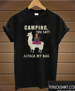 Llama Camping You Say Alpaca My Bag T shirt