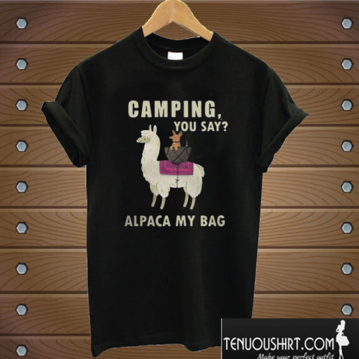 Llama Camping You Say Alpaca My Bag T shirt