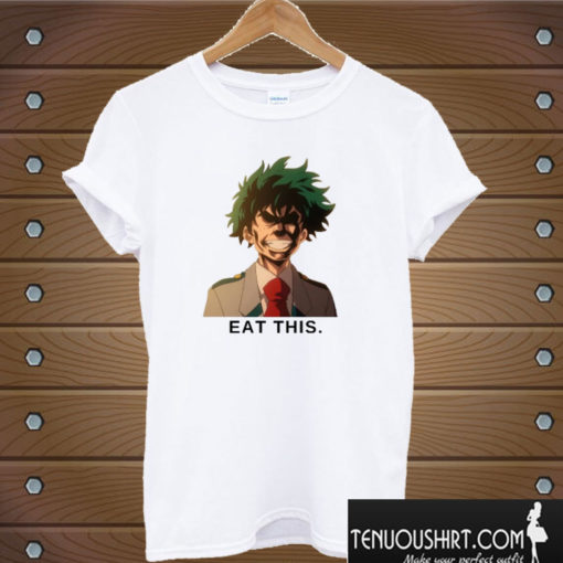My Hero Academia shirt - Eat this T shirt