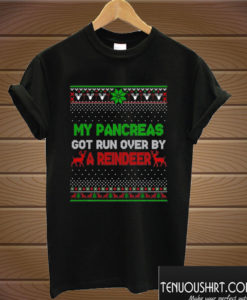 My Pancreas Got Run Over By A Reindeer Christmas T shirt