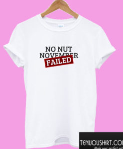 No Nut November Challenge Failed NNN Challenge T shirt