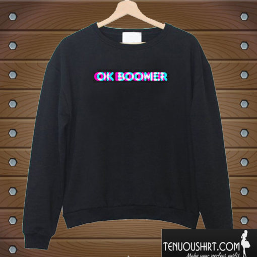 OK Boomer Meme Sweatshirt