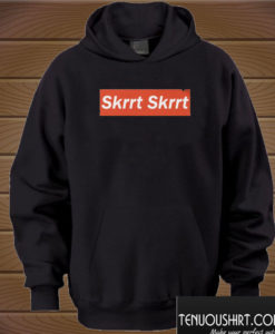 Skrrt Skrrt Hoodie