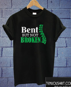 Spine Scoliosis Bent But Not Broken T shirt