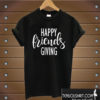 Thanksgiving Happy Friends Giving T shirt