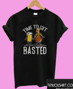 Time To Get Basted T shirt