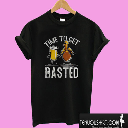 Time To Get Basted T shirt