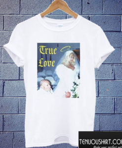 True Love Anna Nicole Smith T shirt