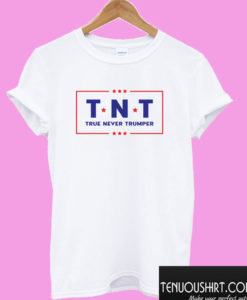 True Never Trumper T shirt