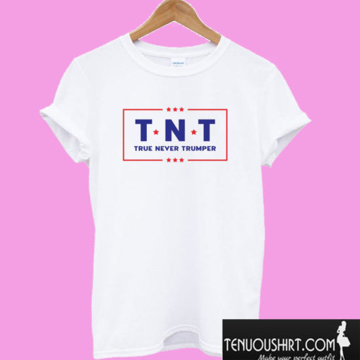 True Never Trumper T shirt