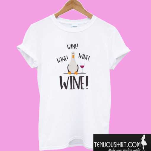 Wine! Wine! Wine! T shirt