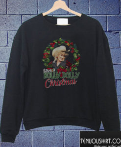 Have a Holly Dolly Christmas Sweatshirt