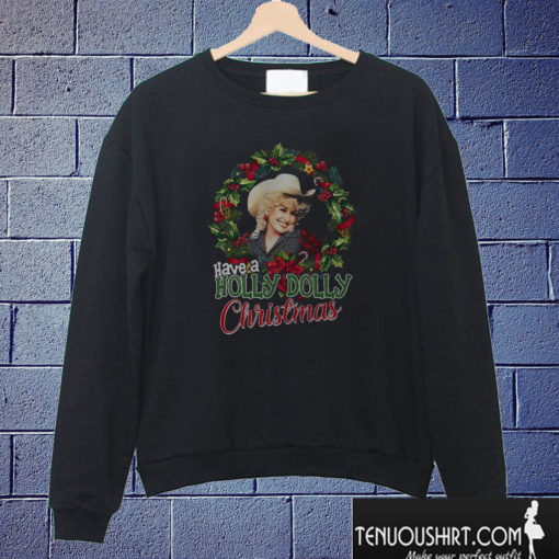 Have a Holly Dolly Christmas Sweatshirt