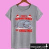 I Want a Hippopotamus for Christmas T shirt