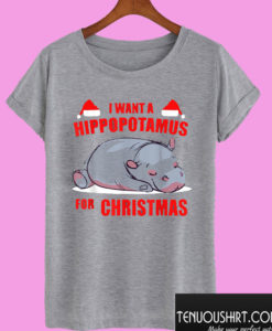 I Want a Hippopotamus for Christmas T shirt