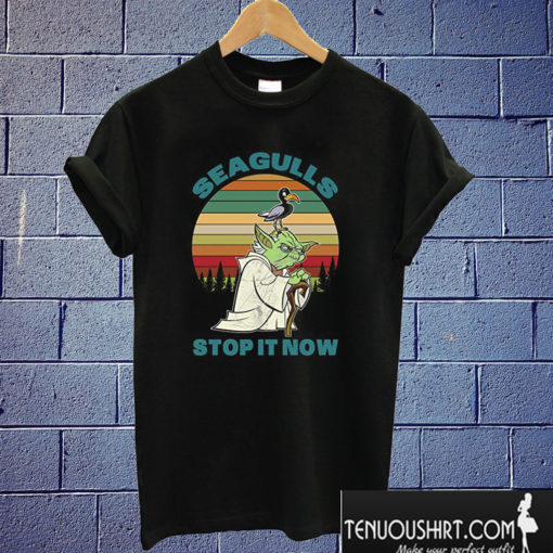 Seagulls Stop It Now T shirt