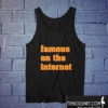 famous on the internet Tanktop