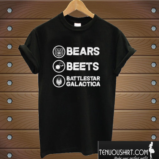 Bears Beets Battlestar Galactica T shirt