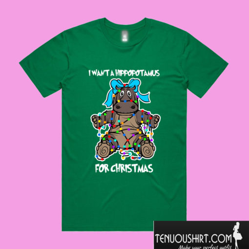 I Want a Hippopotamus for Christmas T shirt