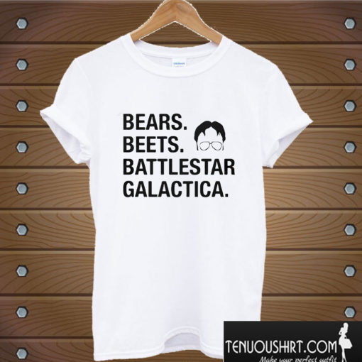 Bears Beets Battlestar Galactica T shirt