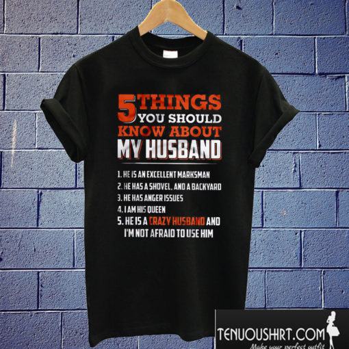 5 Things You Should Know About My Husband T shirt