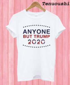 Anyone but Trump 2020 T shirt