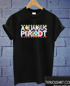 Aquarius Periodt T shirt