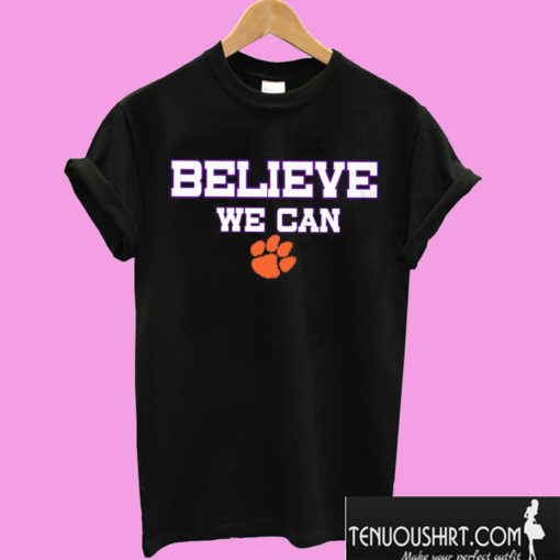 Believe We Can Clemson T shirt