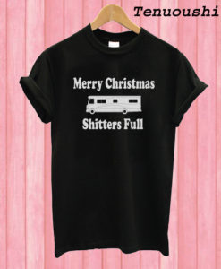 Christmas Vacation Quote - Merry Christmas Shitters Full T shirt