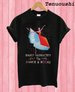 Easily Distracted By Dance & Books T shirt