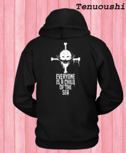 Everyone is a Child of The Sea Hoodie