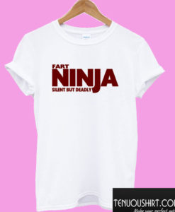 Fart Ninja Silent But Deadly T shirt