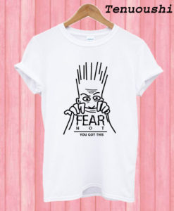 Fear Not T shirt