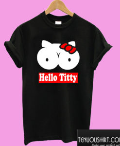 Hello Titty Adult Funny College T shirt