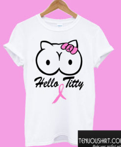 Hello Titty Breast Cancer T shirt