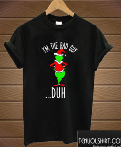 I’m The Bad Guy Duh Santa Grinch T shirt
